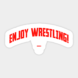 Enjoy Wrestling! RED Sticker